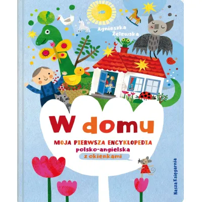 Nasza Księgarnia Moja pierwsza encyklopedia polsko angielska w Domu