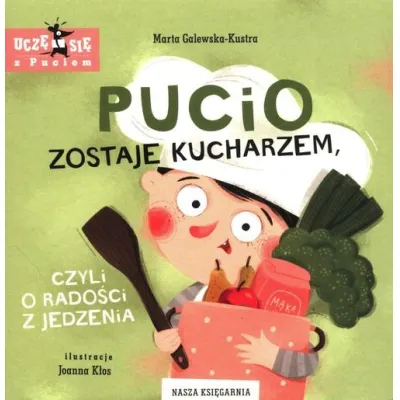 Nasza Księgarnia Pucio zostaje kucharzem czyli o radości jedzenia 