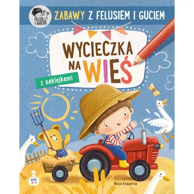 Nasza Księgarnia Książka Zabawy z Felusiem i Guciem Wycieczka na wieś