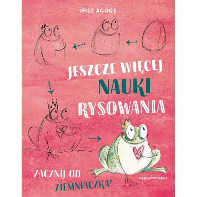 Nasza Księgarnia Jeszcze więcej nauki rysowania Zacznij od ziemniaczka