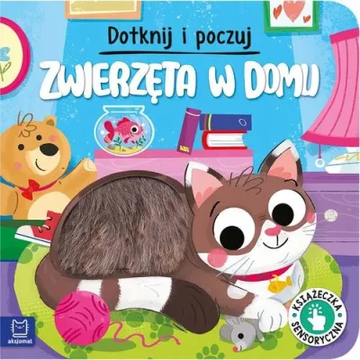 Aksjomat Dotknij i poczuj Zwierzęta w domu książeczka 