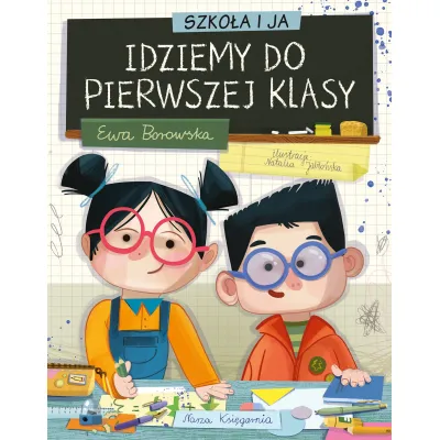 Szkoła i ja Idziemy do pierwszej klasy Ewa Borowska